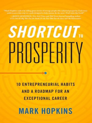 cover image of Shortcut to Prosperity: 10 Entrepreneurial Habits and a Roadmap for an Exceptional Career